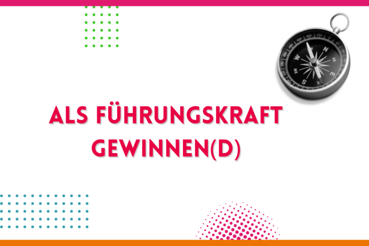 Mehr über den Artikel erfahren Als Führungskraft gewinnen(d)…