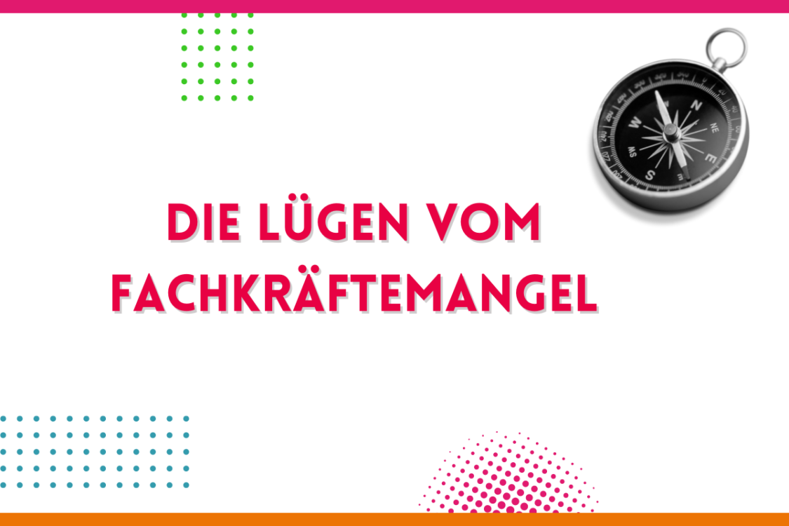 Mehr über den Artikel erfahren Die Lügen vom Fachkräftemangel