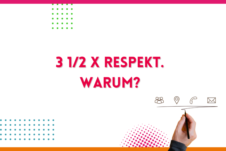Du betrachtest gerade 3 ¾ x Respekt. Warum?