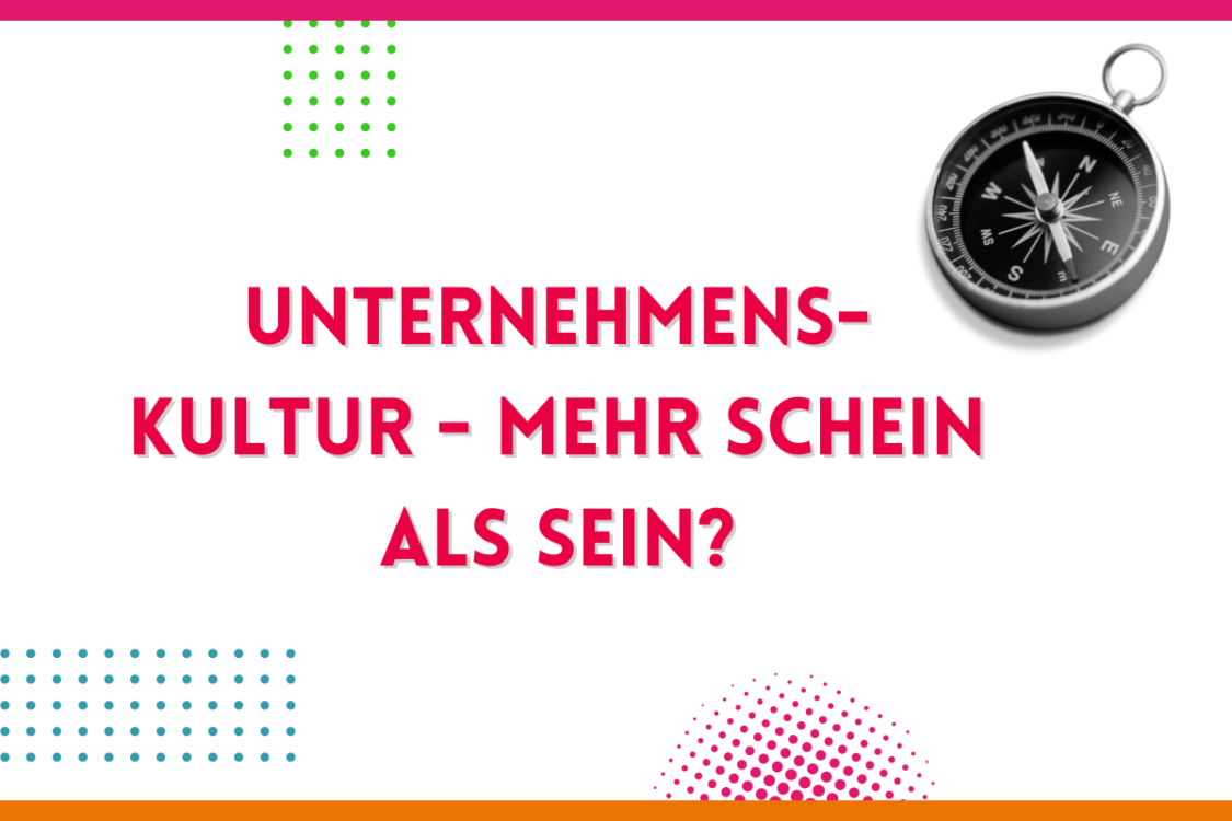 Mehr über den Artikel erfahren Unternehmenskultur: Mehr Schein, als Sein?