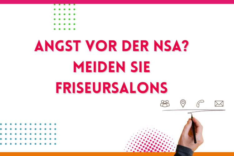 Du betrachtest gerade Angst vor NSA? Dann meiden Sie Friseursalons!