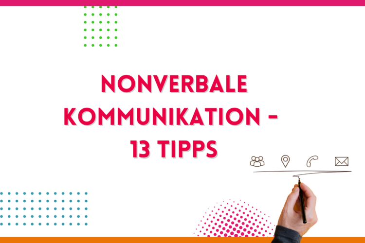Mehr über den Artikel erfahren Nonverbale Kommunikation – 13 Tipps