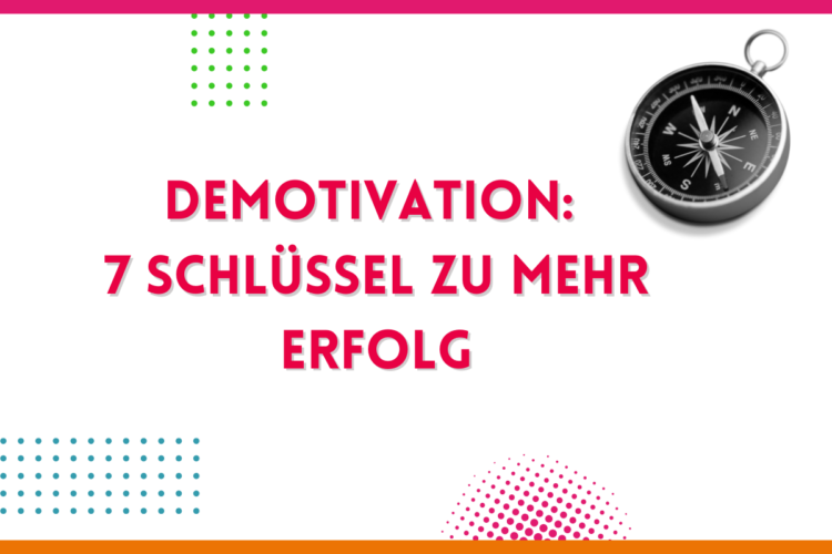 Mehr über den Artikel erfahren Demotivation – 7 Schlüssel zu mehr Erfolg