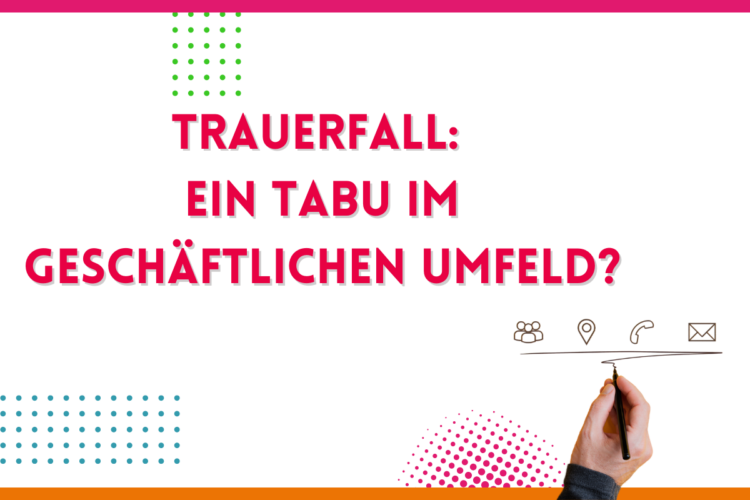 Mehr über den Artikel erfahren Trauerfall: Ein Tabu im geschäftlichen Umfeld?
