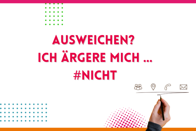 Du betrachtest gerade Ausweichen: Ich ärgere mich… #nicht