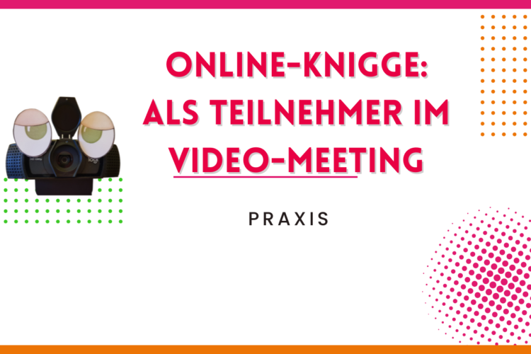 Du betrachtest gerade Online-Knigge: Als Teilnehmer im Videomeeting