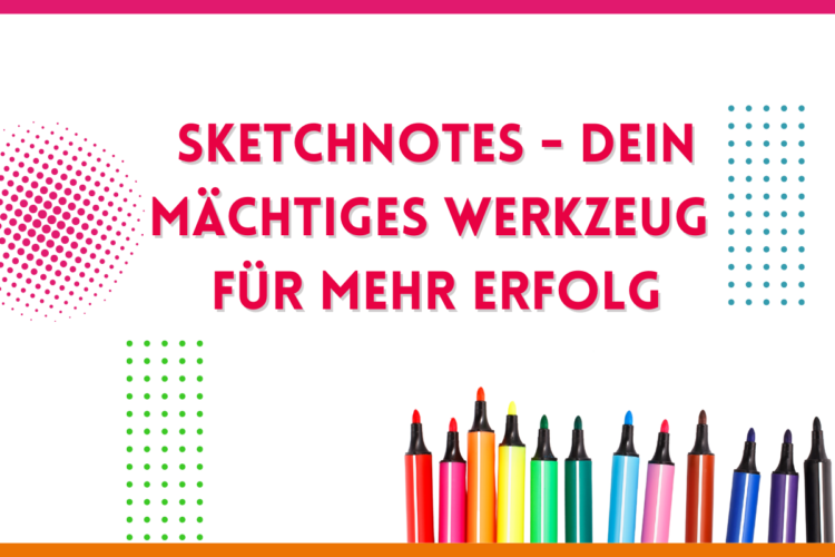 Mehr über den Artikel erfahren Sketchnotes – Dein mächtiges Werkzeug für mehr Erfolg
