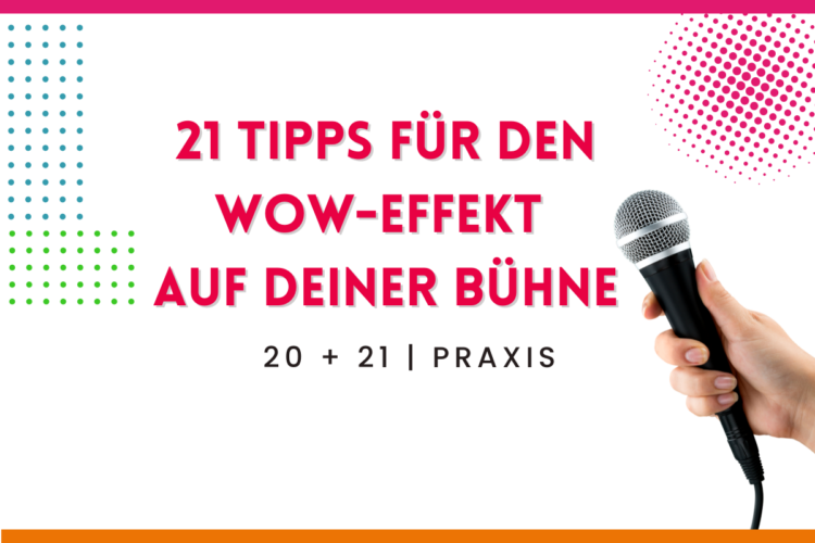 Mehr über den Artikel erfahren 21 Tipps für den WOW-Effekt auf Deiner Bühne | Teil 4 | 20 + 21