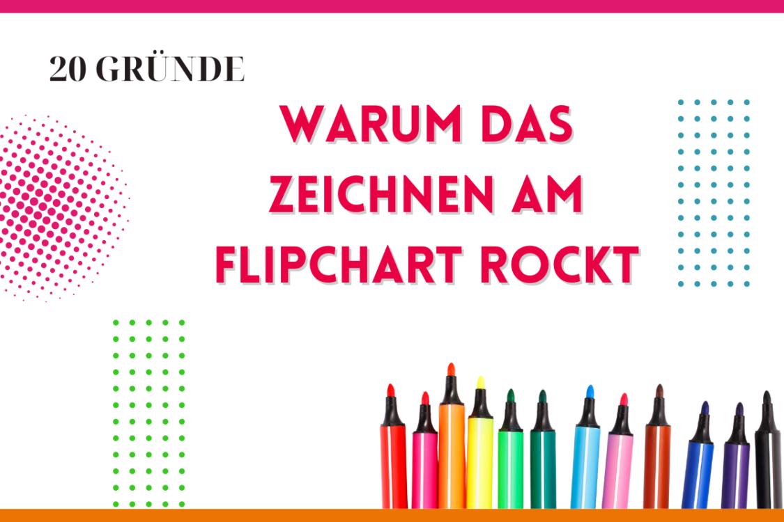 Mehr über den Artikel erfahren Warum Zeichnen am Flipchart rockt – 20 Gründe