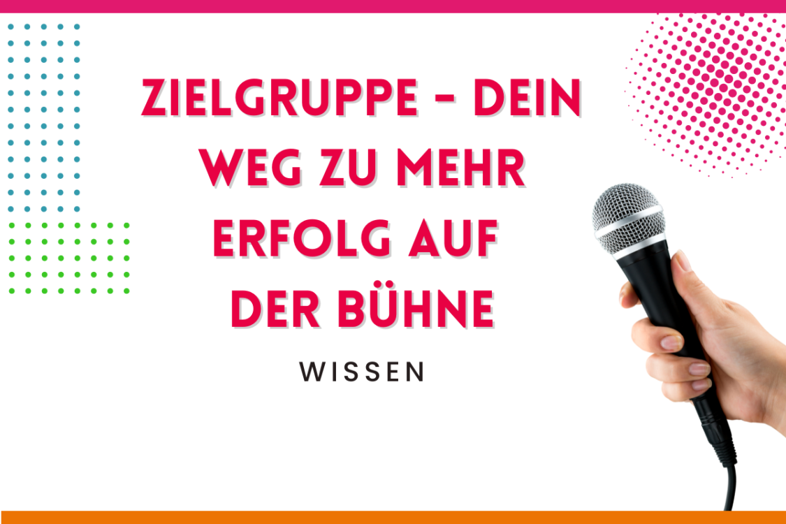 Mehr über den Artikel erfahren Zielgruppe – Dein Weg zu mehr Erfolg auf der Bühne